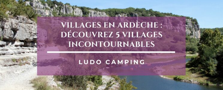 5 villages incontournables d'Ardèche